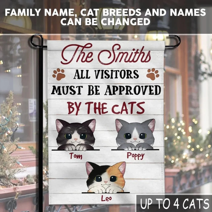 All Visitors Must Be Approved By The Cats - Personalized Cat Garden Flag