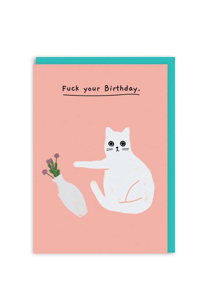 Fuck Your Birthday Greeting Card