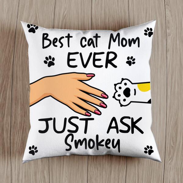 Best Cat Mom Ever Just Ask My Cat - Personalized Cat Paw Pillow