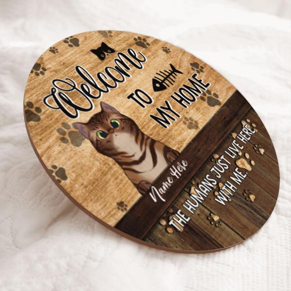 Pawzity Welcome To My Home Signs, Gifts For Cat Lovers, The Humans Just Live Here With Me Personalized Wood Sign , Cat Mom Gifts